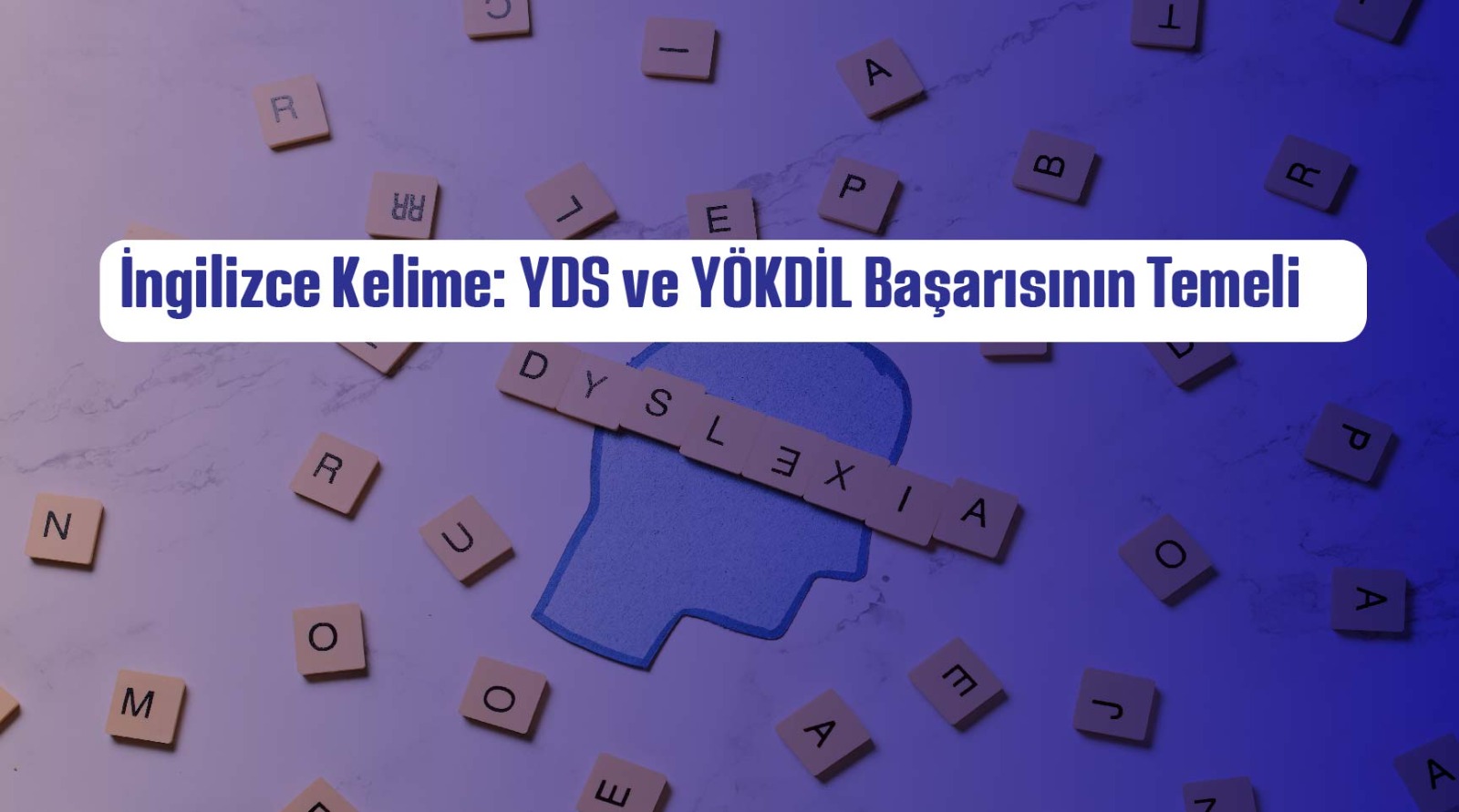 İngilizce Kelime: YDS ve YÖKDİL Başarısının Temeli