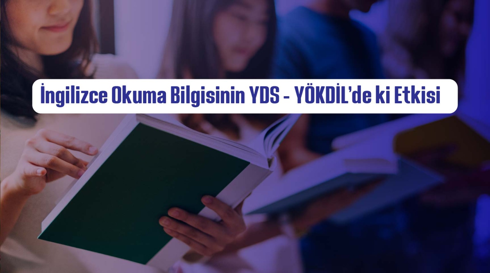 İngilizce Okuma Bilgisinin YDS - YÖKDİL’deki Etkisi